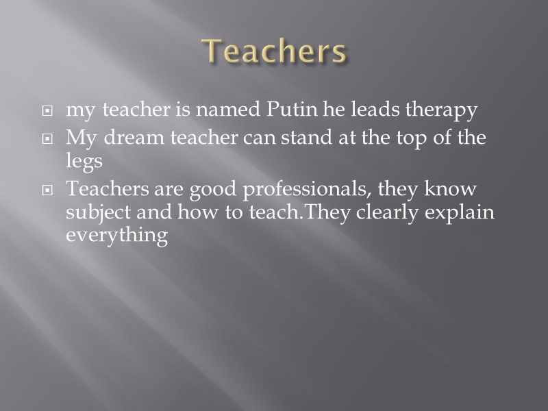 Teachers  my teacher is named Putin he leads therapy My dream teacher can